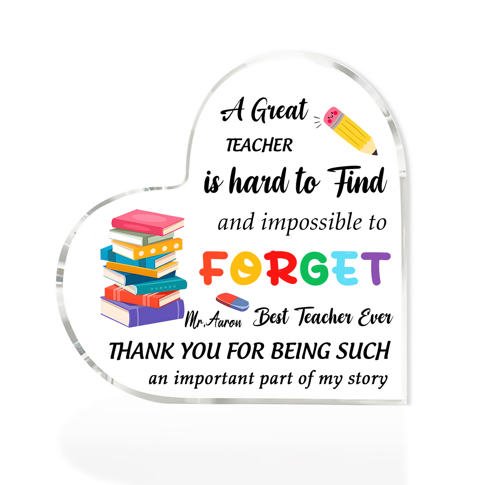 Personalized Acrylic Heart Keepsake Custom 1 Name Ornament Gift for Him/Her - A Great Teacher Is Hard To Find And Impossible To Forget