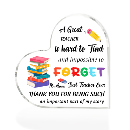 Personalized Acrylic Heart Keepsake Custom 1 Name Ornament Gift for Him/Her - A Great Teacher Is Hard To Find And Impossible To Forget