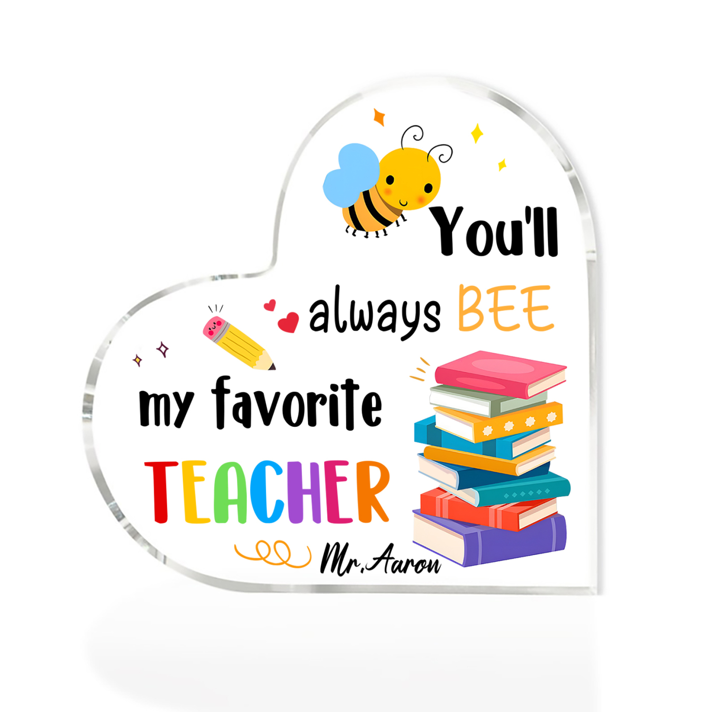 Personalized Acrylic Heart Keepsake Custom 1 Name Ornament Gift for Him/Her - You'll Always "BEE" My Favorite Teacher