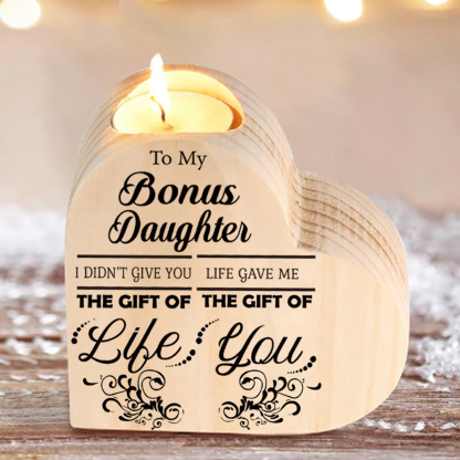 To My Bonus Daughter Wooden Heart Candle Holder "Life Gave Me The Gift of You"