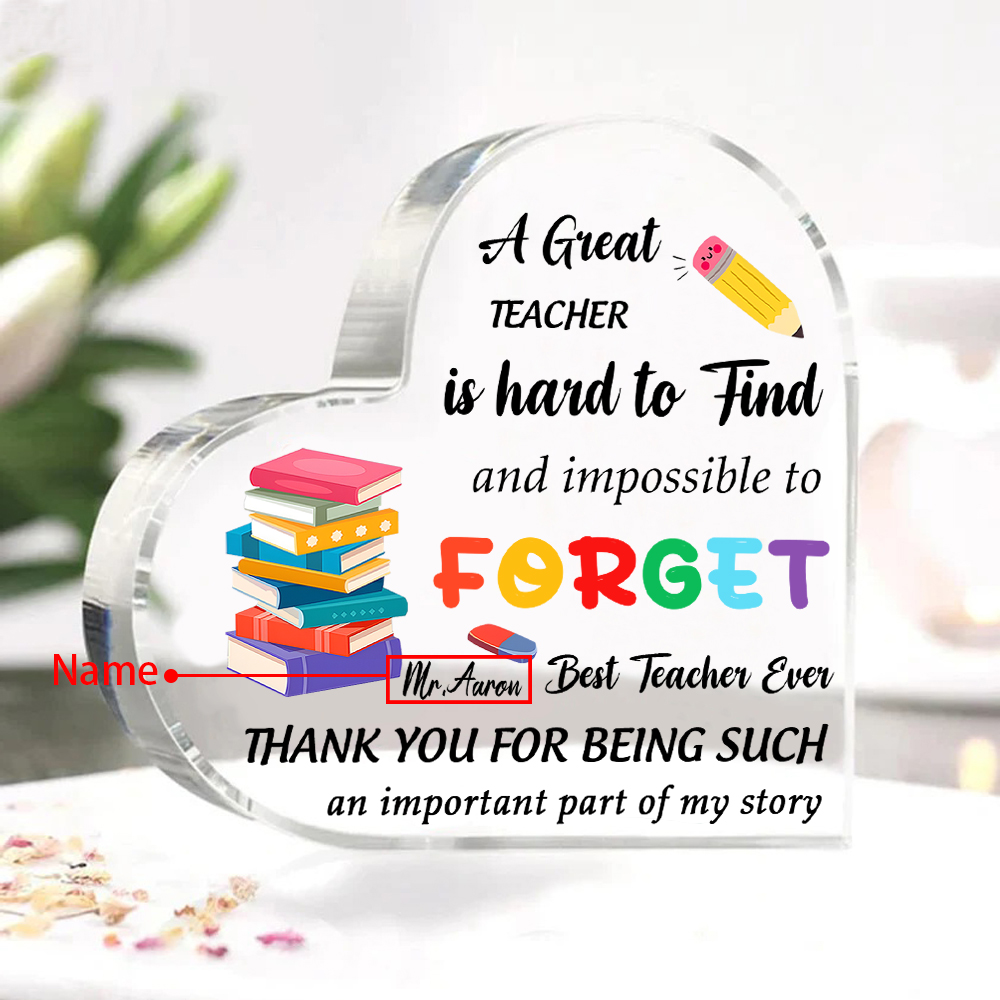 Personalized Acrylic Heart Keepsake Custom 1 Name Ornament Gift for Him/Her - A Great Teacher Is Hard To Find And Impossible To Forget