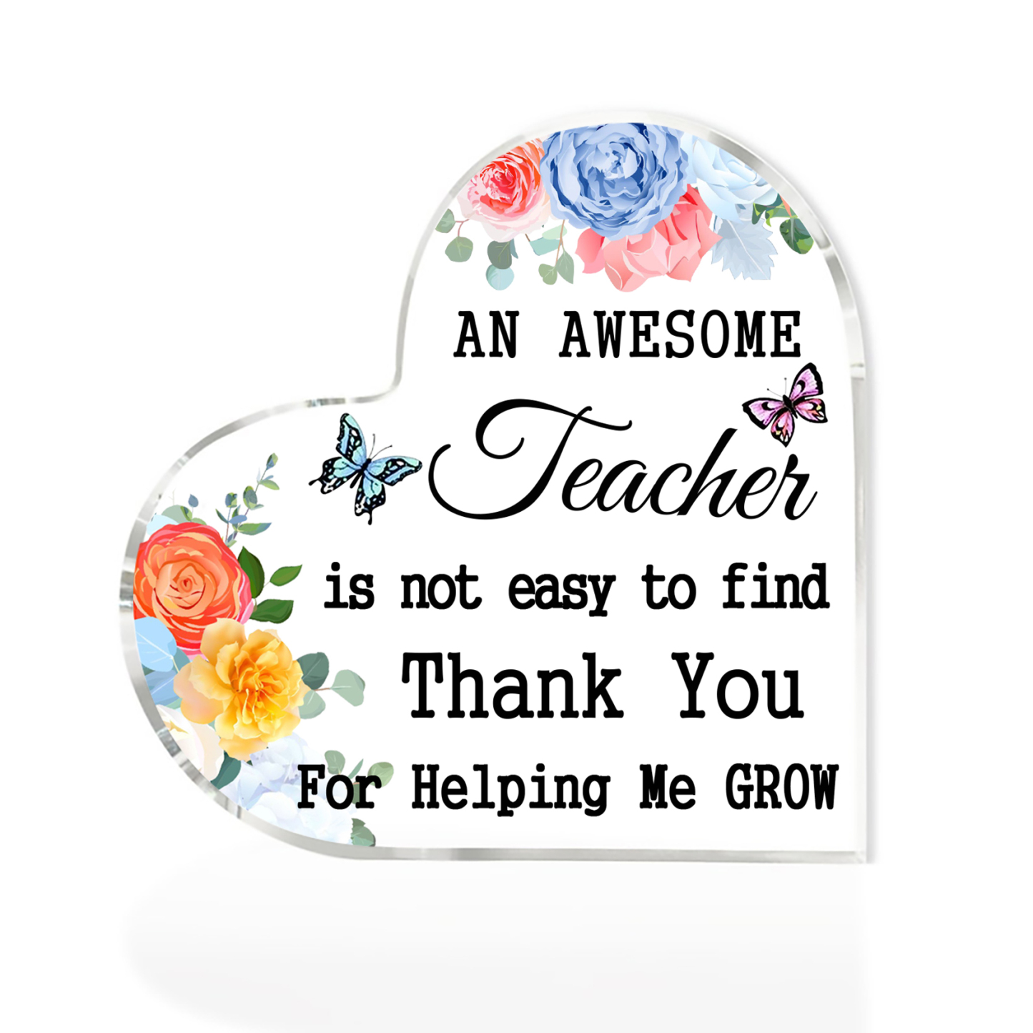 Acrylic Plaque Heart-Shaped Keepsake Gift "An Awesome Teacher Is Not Easy To Find, Thank You For Helping Me Grow"