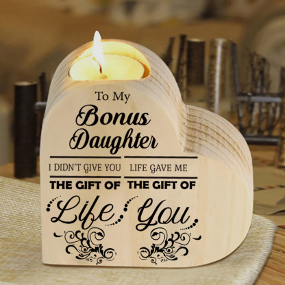 To My Bonus Daughter Wooden Heart Candle Holder "Life Gave Me The Gift of You"