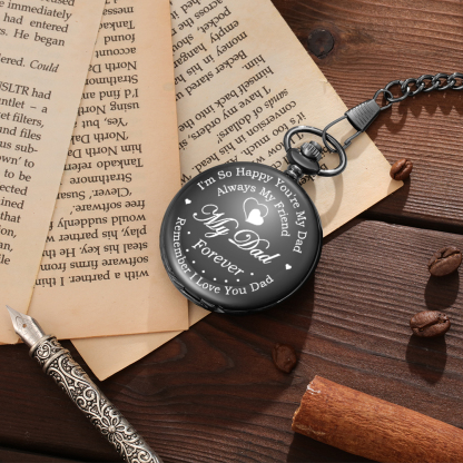“I'm so happy you're my dad always my friend my dad forever remember i love you dad”T Personalized Pocket Watch Gifts for Father