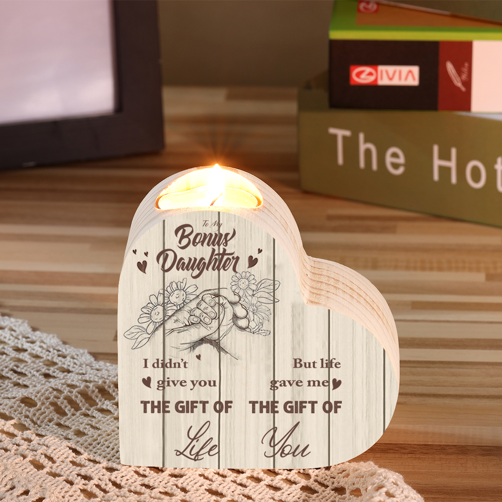 To My Daughter Wooden Heart Candle Holder "life gave me the gift of you"