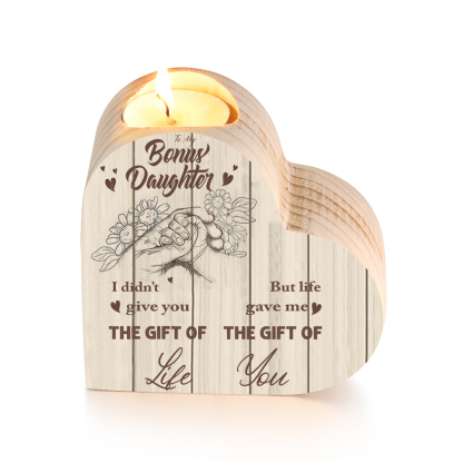 To My Daughter Wooden Heart Candle Holder "life gave me the gift of you"