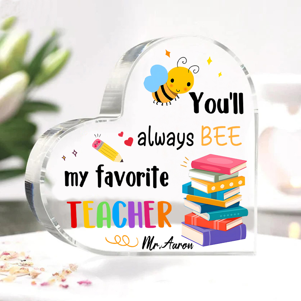 Personalized Acrylic Heart Keepsake Custom 1 Name Ornament Gift for Him/Her - You'll Always "BEE" My Favorite Teacher