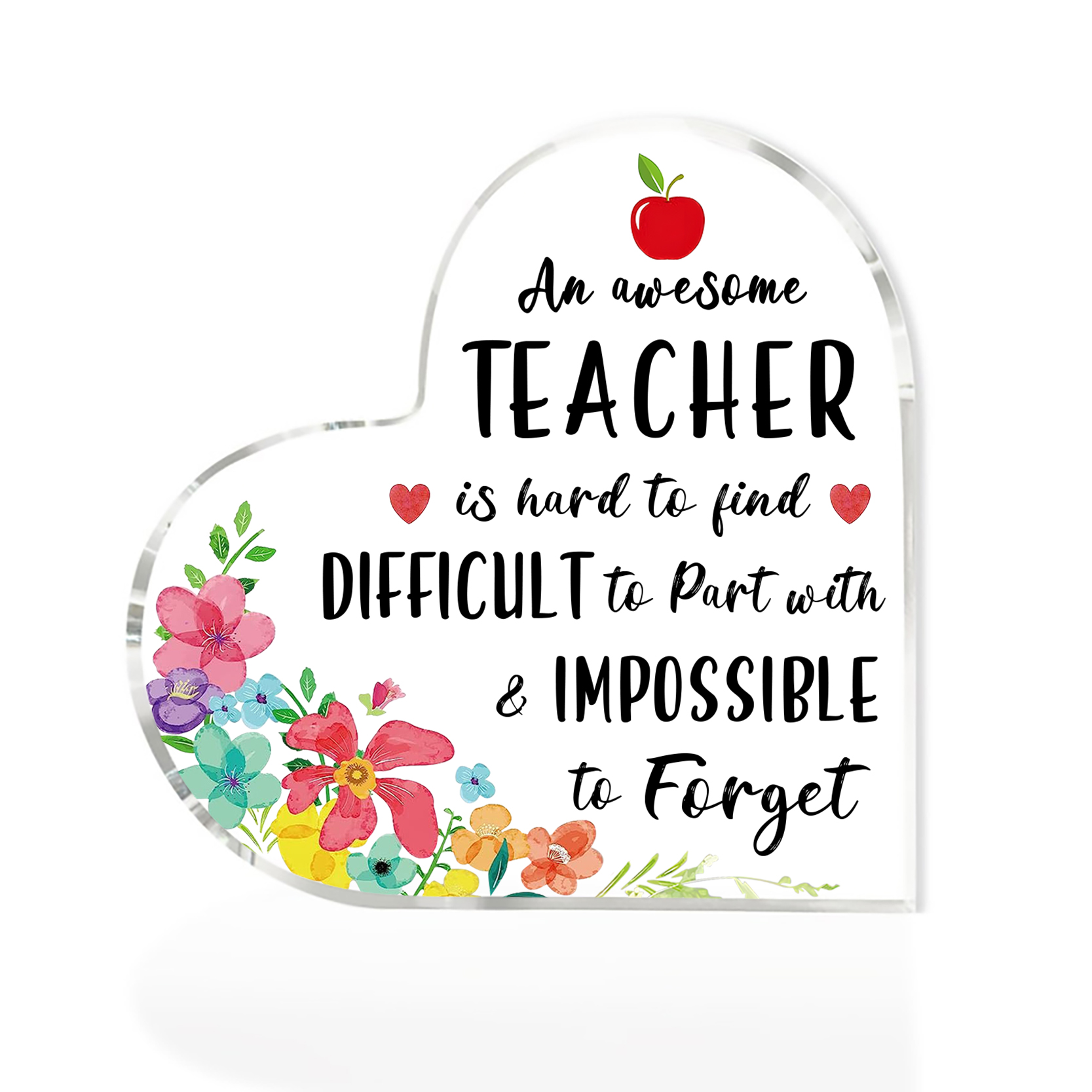Appreciation Gifts for Educators Heart Shaped Teacher Acrylic Plaque Keepsake - An Awesome Teacher Is Hard To Find Difficult To Part With & Impossible To Forget