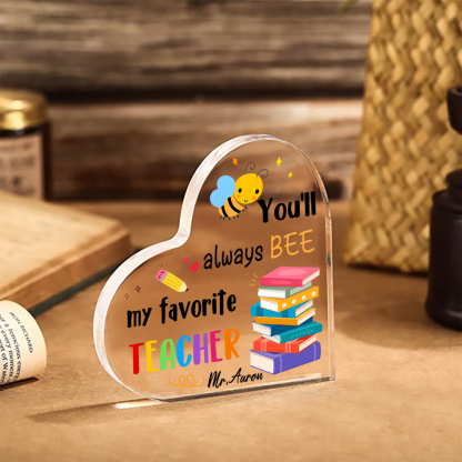 Personalized Acrylic Heart Keepsake Custom 1 Name Ornament Gift for Him/Her - You'll Always "BEE" My Favorite Teacher