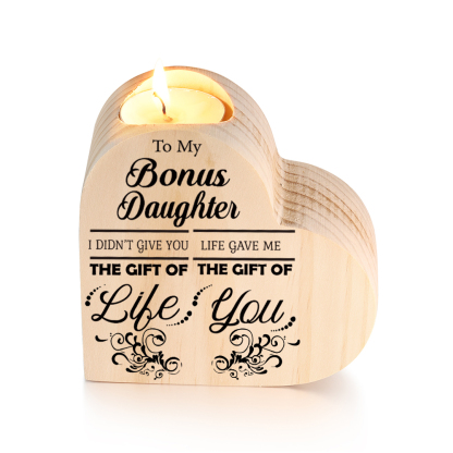 To My Bonus Daughter Wooden Heart Candle Holder "Life Gave Me The Gift of You"
