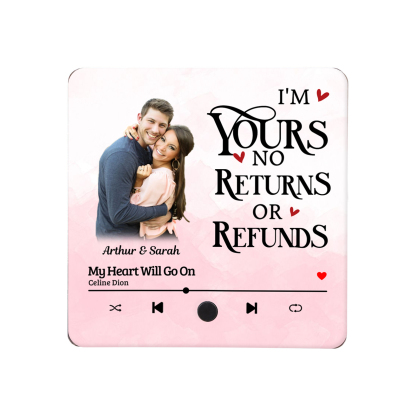 Personalized Photo Fridge Magnet I am Yours No Returns or Refunds Valentines Day Gift for Couples