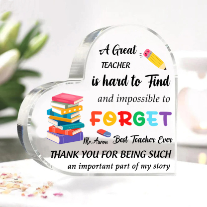 Personalized Acrylic Heart Keepsake Custom 1 Name Ornament Gift for Him/Her - A Great Teacher Is Hard To Find And Impossible To Forget