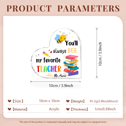 Personalized Acrylic Heart Keepsake Custom 1 Name Ornament Gift for Him/Her - You'll Always "BEE" My Favorite Teacher