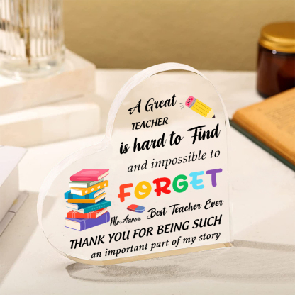 Personalized Acrylic Heart Keepsake Custom 1 Name Ornament Gift for Him/Her - A Great Teacher Is Hard To Find And Impossible To Forget